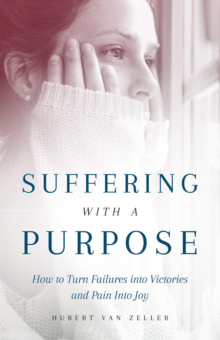 Suffering with a Purpose: How to Turn Failures Into Victories and Pain Into Joy