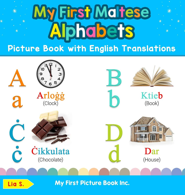 My First Maltese Alphabets Picture Book with English Translations: Bilingual Early Learning & Easy Teaching Maltese Books for Kids (Teach & Learn Basic Maltese Words for Children)