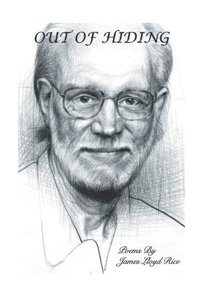 OUT OF HIDING: poems by James Lloyd Rice