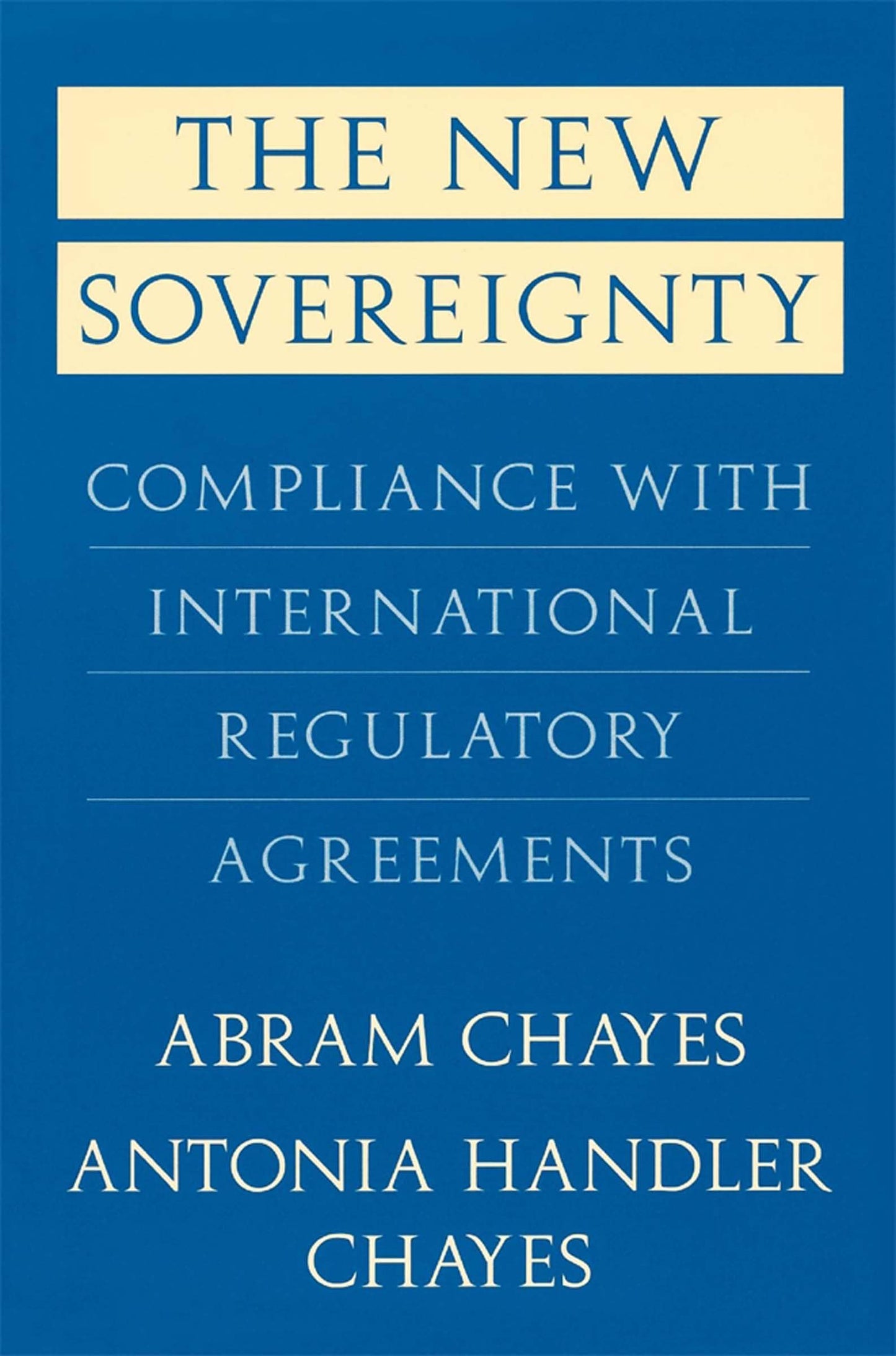 The New Sovereignty: Compliance with International Regulatory Agreements