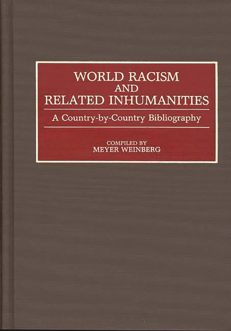 World Racism and Related Inhumanities: A Country-By-Country Bibliography (Bibliographies and Indexes in World History)