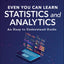 Even You Can Learn Statistics and Analytics: An Easy to Understand Guide (Pearson Business Analytics Series)