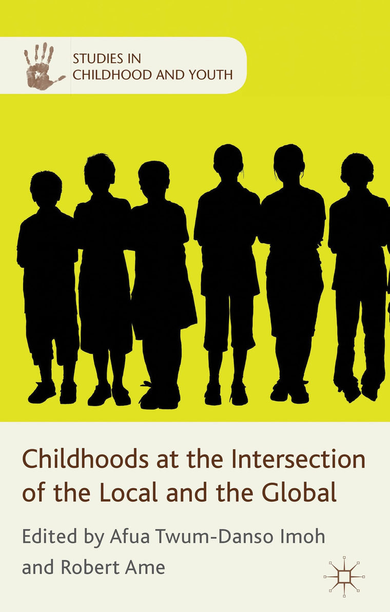 Childhoods at the Intersection of the Local and the Global (Studies in Childhood and Youth)