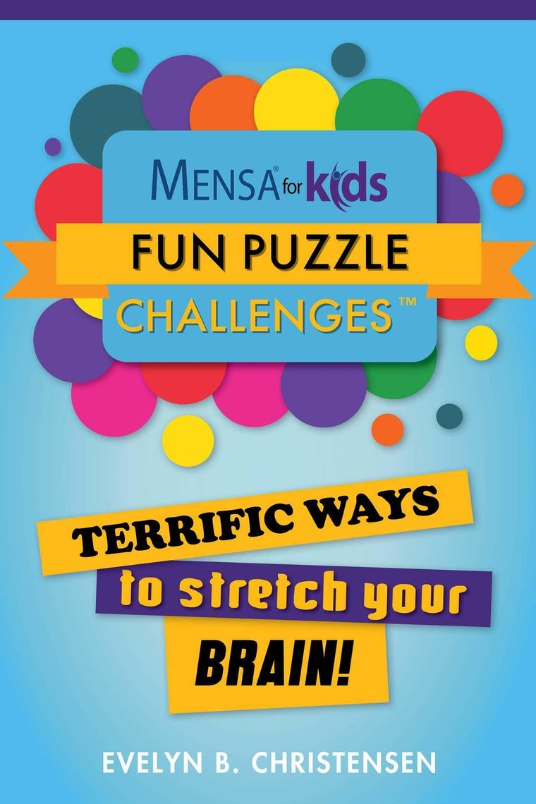 Mensa for Kids: Fun Puzzle Challenges: Terrific Ways to Stretch Your Brain! (Mensa's Brilliant Brain Workouts)