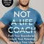 Not a Life Coach: Push Your Boundaries. Unlock Your Potential. Redefine Your Life.