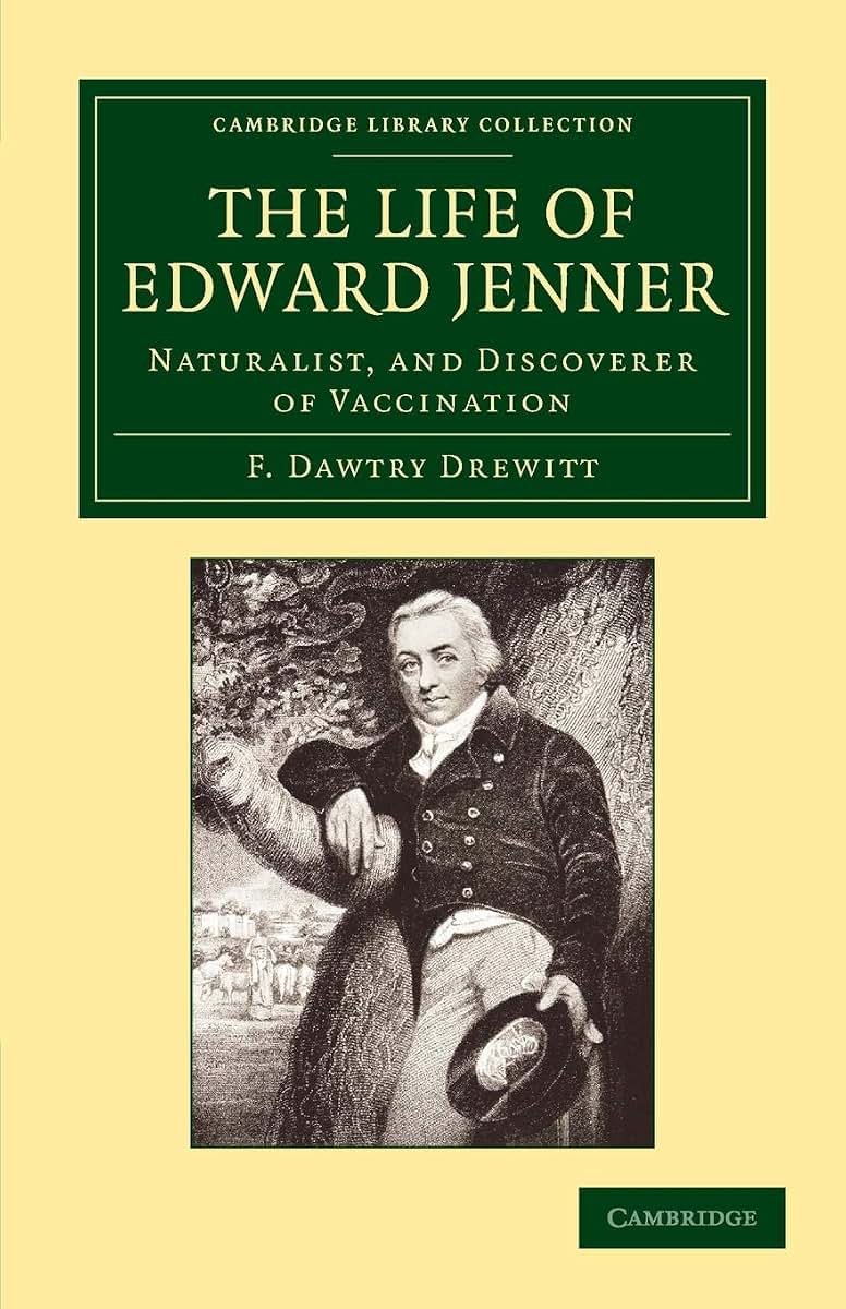 The Life of Edward Jenner M.D., F.R.S.: Naturalist, and Discoverer of Vaccination (Cambridge Library Collection - History of Medicine)