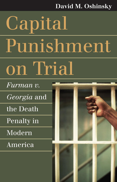 Capital Punishment on Trial: Furman v. Georgia and the Death Penalty in Modern America (Landmark Law Cases and American Society)