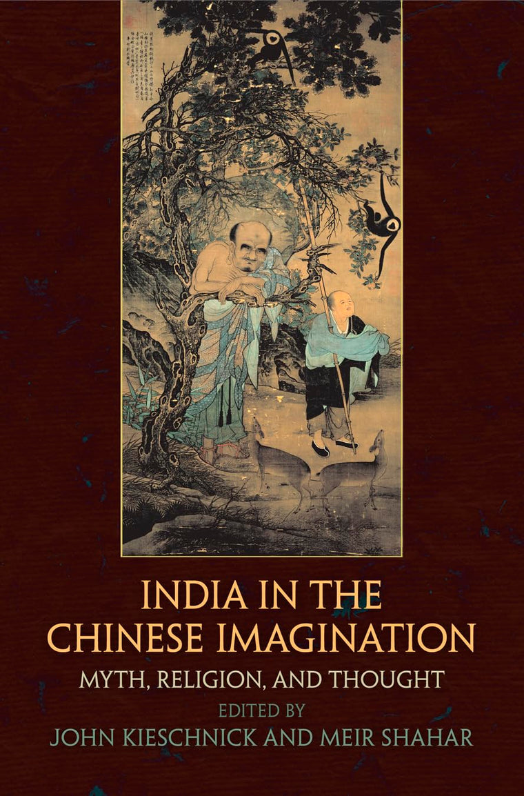 India in the Chinese Imagination: Myth, Religion, and Thought (Encounters with Asia)