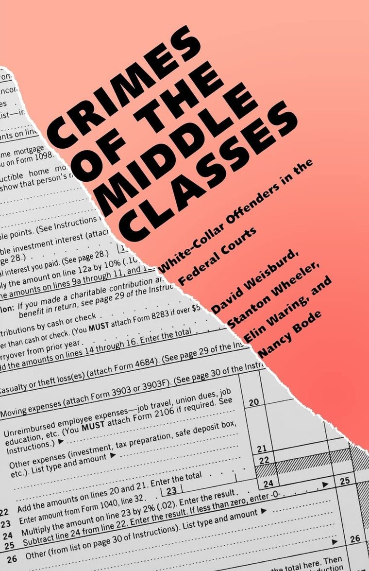 Crimes of the Middle Classes: White-Collar Offenders in the Federal Courts (Yale Studies on White-Collar Crime Series)