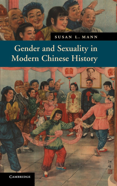 Gender and Sexuality in Modern Chinese History (New Approaches to Asian History, Series Number 9)