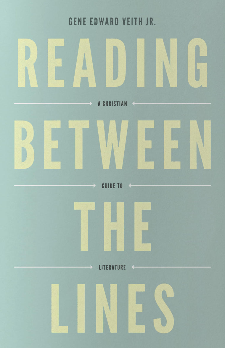 Reading Between the Lines: A Christian Guide to Literature (Redesign) (Turning Point Christian Worldview Series)