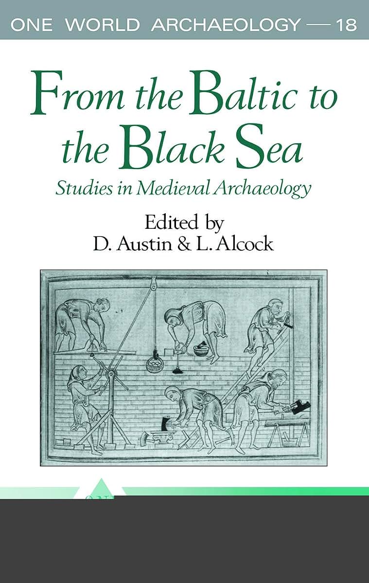 From the Baltic to the Black Sea: Studies in Medieval Archaeology (One World Archaeology)