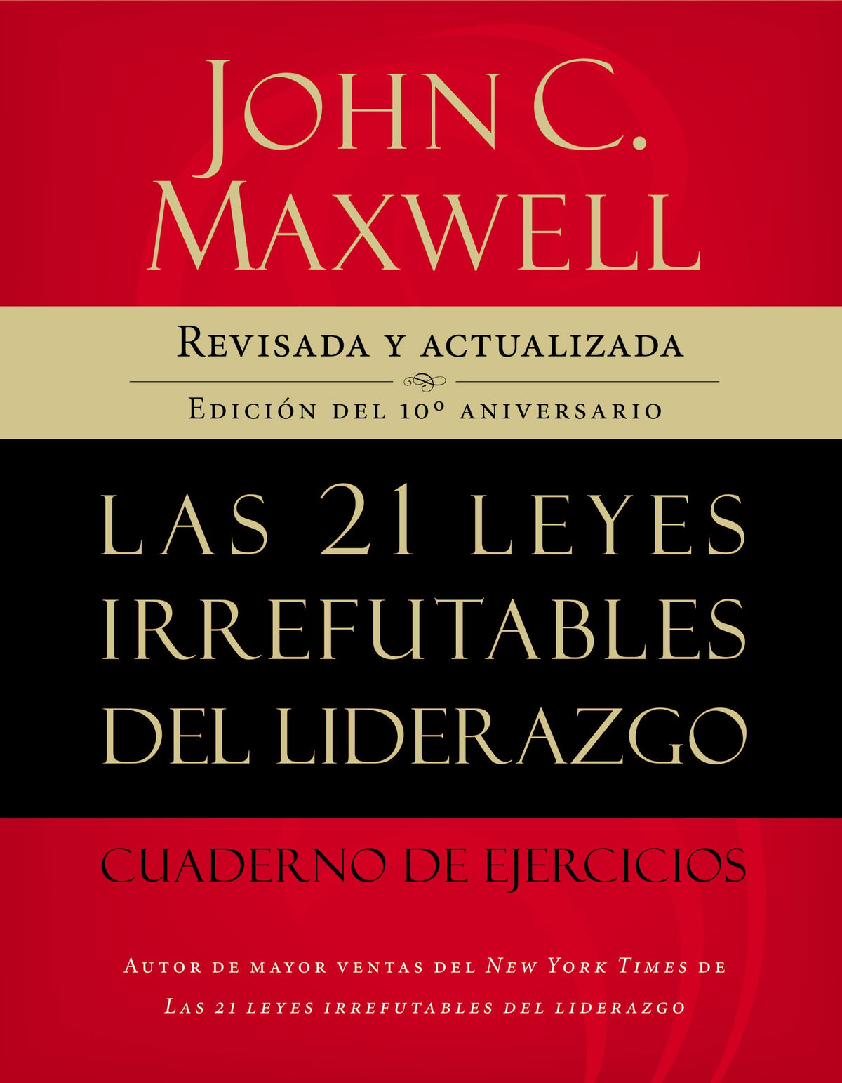 Las 21 leyes irrefutables del liderazgo, cuaderno de ejercicios: Revisado y actualizado (Spanish Edition)