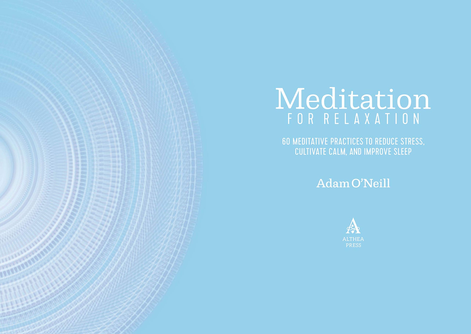 Meditation for Relaxation: 60 Meditative Practices to Reduce Stress, Cultivate Calm, and Improve Sleep