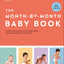 DK The Month-by-Month Baby Book In-depth, Monthly Advice on Your Babys Growth, Care, and Development in the First Year.