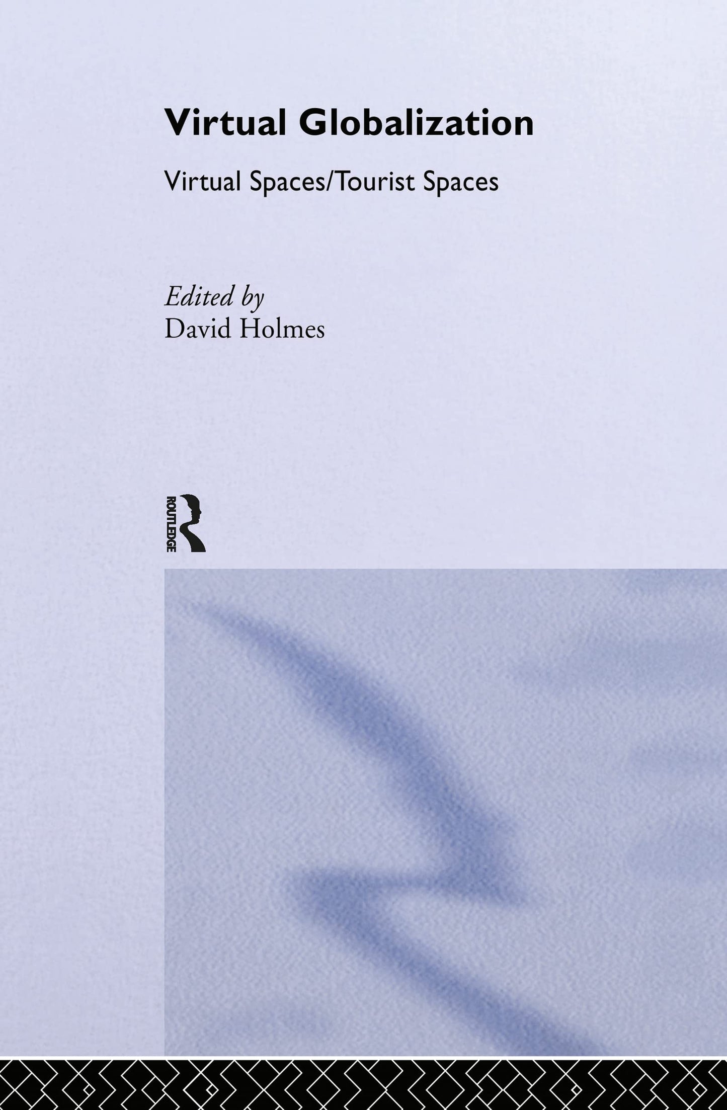 Virtual Globalization: Virtual Spaces/Tourist Spaces (Routledge Advances in Sociology)