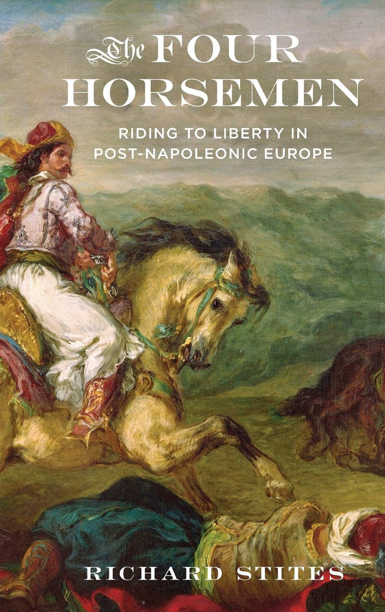 The Four Horsemen: Riding to Liberty in Post-Napoleonic Europe