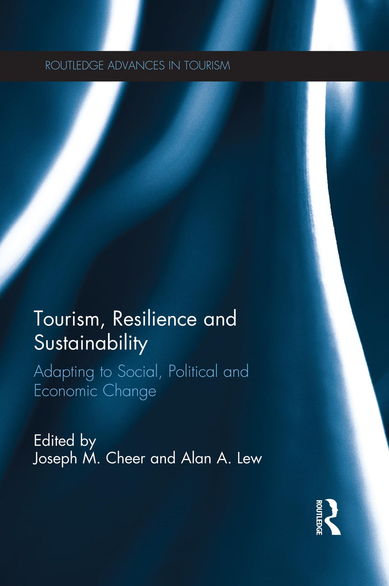 Tourism, Resilience and Sustainability (Routledge Advances in Tourism)