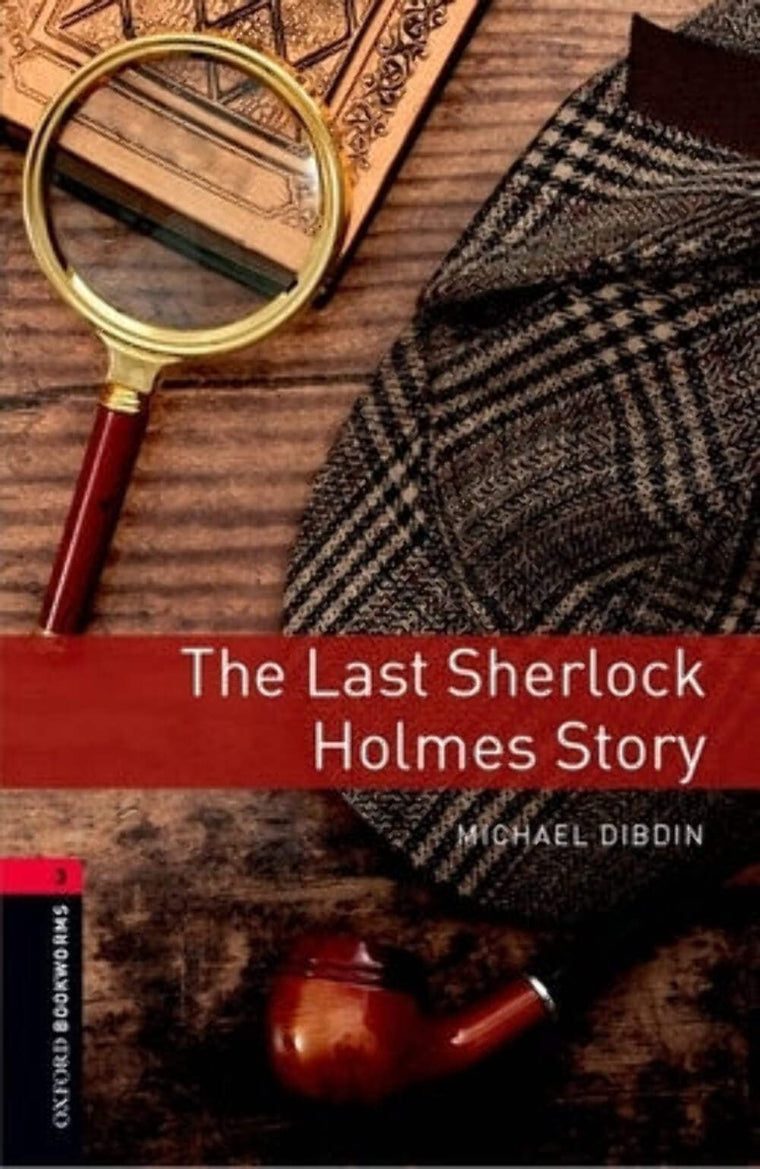 Oxford Bookworms Library: The Last Sherlock Holmes Story: Level 3: 1000-Word Vocabulary (Oxford Bookworms Library, Crime & Mystery)
