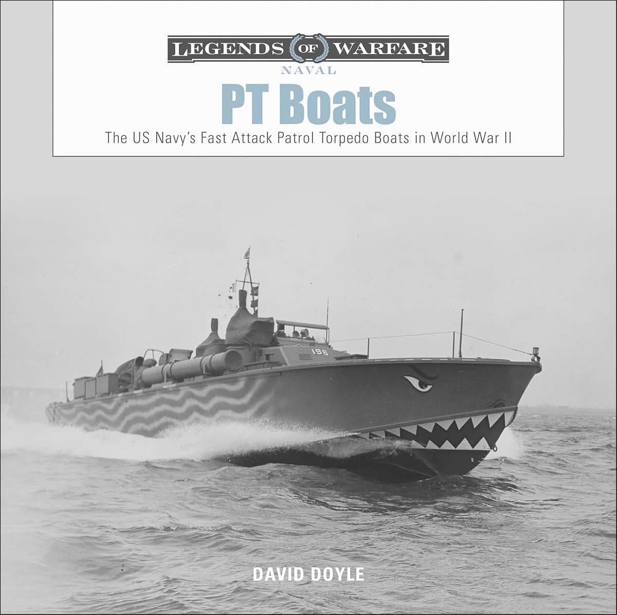 PT Boats: The US Navys Fast Attack Patrol Torpedo Boats in World War II (Legends of Warfare: Naval, 6)