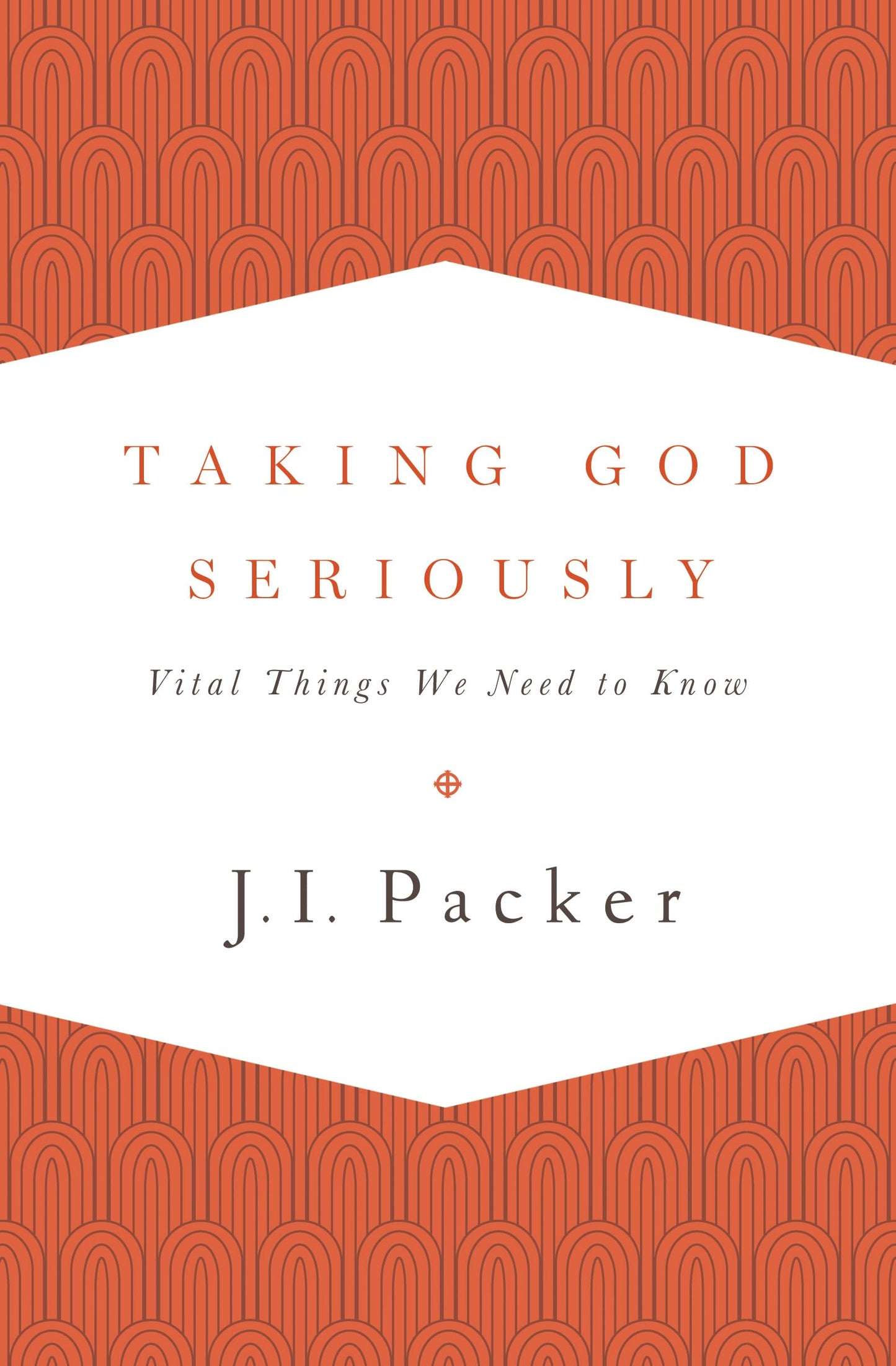 Taking God Seriously: Vital Things We Need to Know