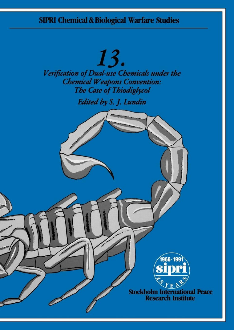 Verification of Dual-use Chemicals under the Chemical Weapons Convention: The Case of Thiodiglycol (SIPRI Chemical & Biological Warfare Studies)