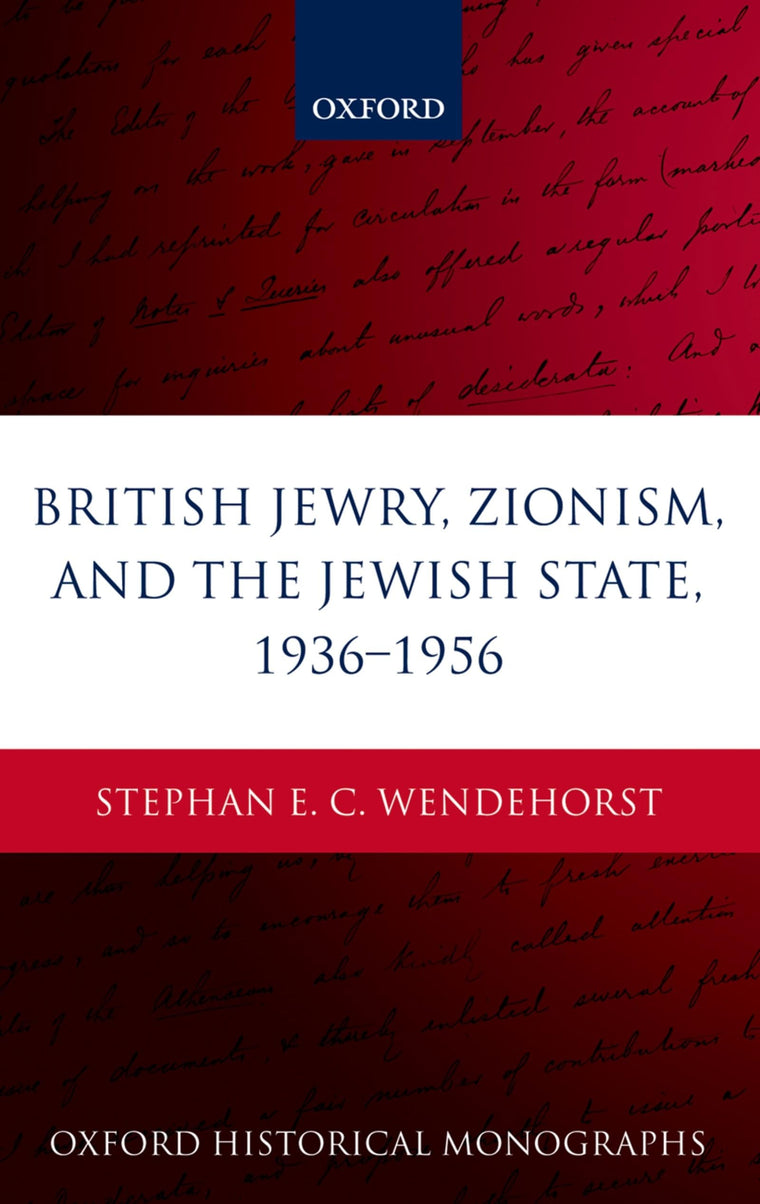 British Jewry, Zionism, and the Jewish State, 1936-1956 (Oxford Historical Monographs)
