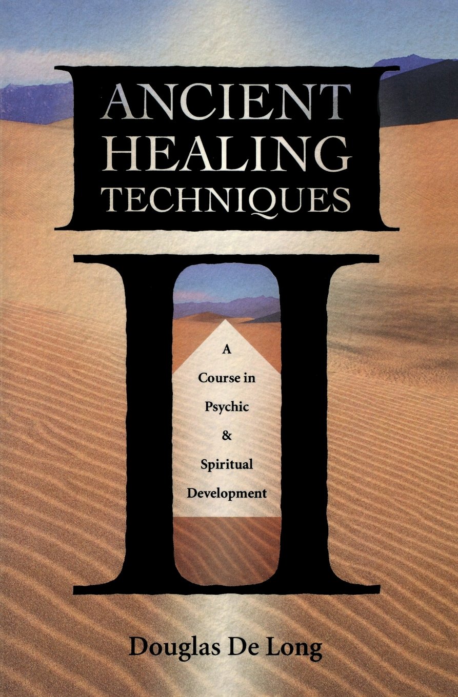 Ancient Healing Techniques: A Course in Psychic & Spiritual