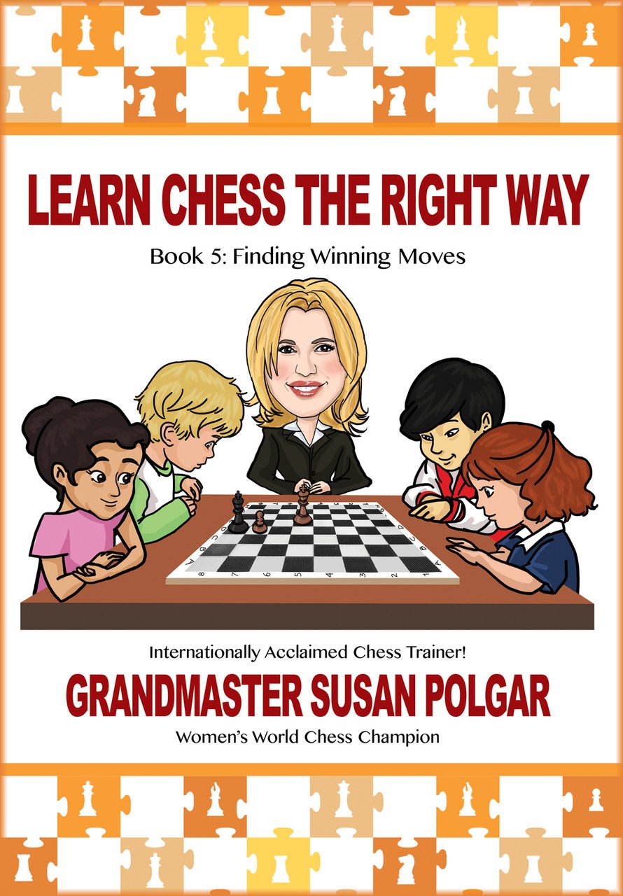 Learn Chess the Right Way: Book 5 – Finding Winning Moves