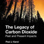 The Legacy of Carbon Dioxide: Past and Present Impacts