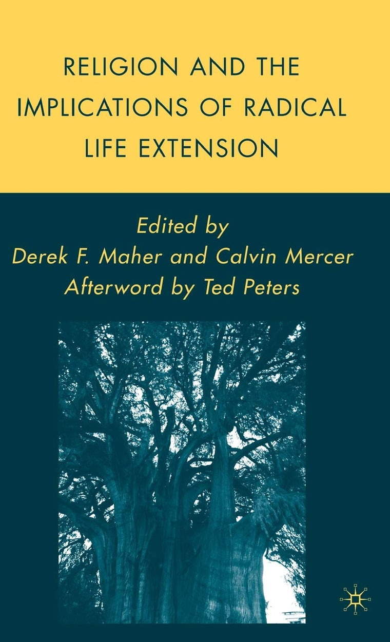 Religion and the Implications of Radical Life Extension (Palgrave Studies in the Future of Humanity and its Successors)