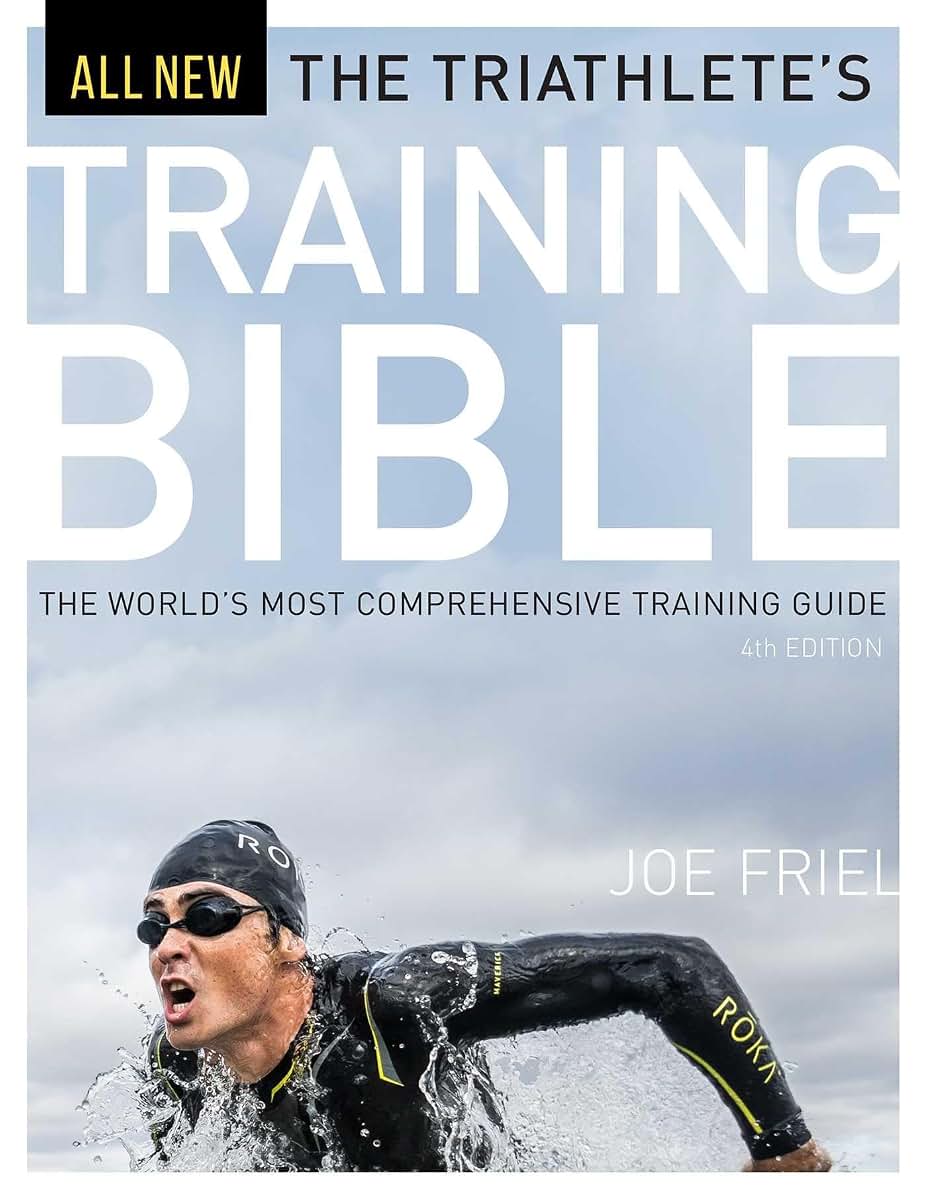 The Triathlete's Training Bible: The Worlds Most Comprehensive Training Guide, 4th Ed.