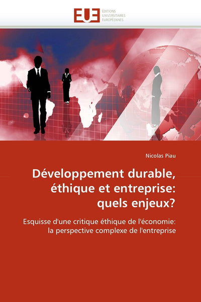Développement durable, éthique et entreprise: quels enjeux?: Esquisse d'une critique éthique de l'économie: la perspective complexe de l'entreprise (French Edition)