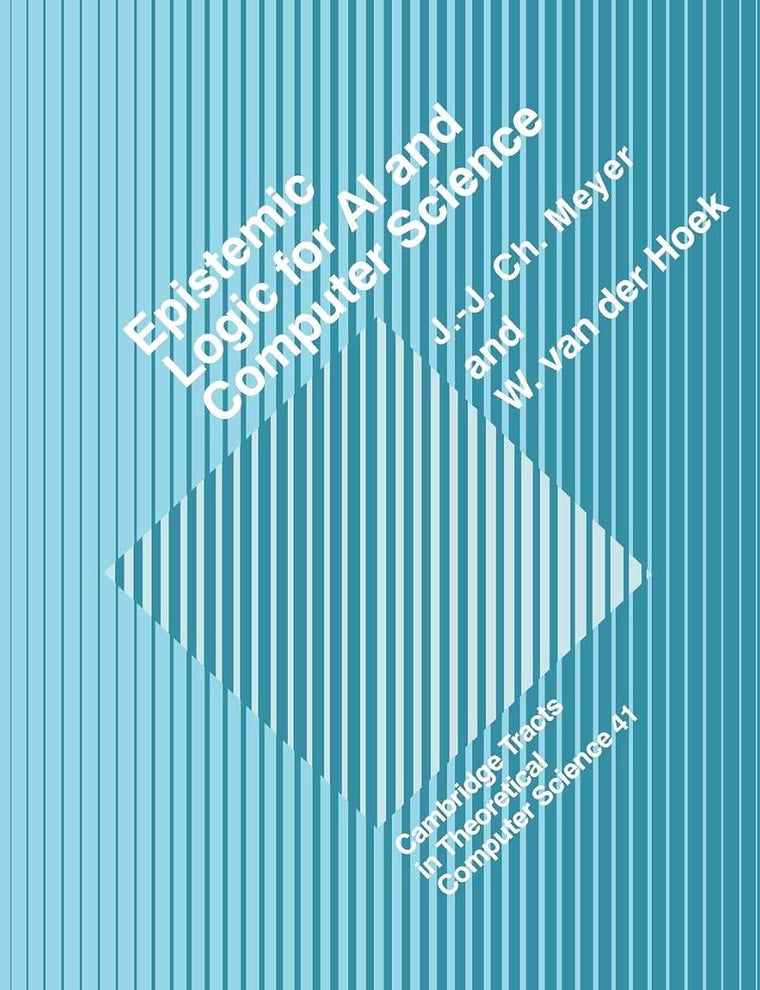 Epistemic Logic for Artifcl Intell (Cambridge Tracts in Theoretical Computer Science, Series Number 41)