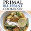 The Primal Blueprint Cookbook: Primal, Low Carb, Paleo, Grain-Free, Dairy-Free and Gluten-Free (Primal Blueprint Series)