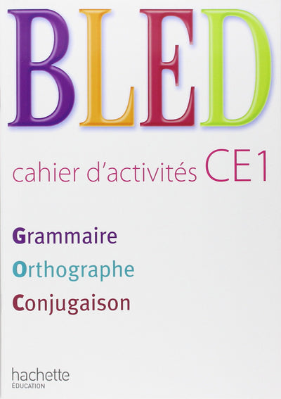 Bled CE1 Grammaire Orthographe Conjugaison : Cahier d'activites (French Edition)