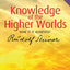 Knowledge of the Higher Worlds: How Is It Achieved? (CW 10) (Classic Translations)