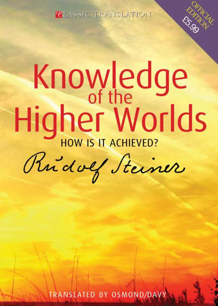 Knowledge of the Higher Worlds: How Is It Achieved? (CW 10) (Classic Translations)