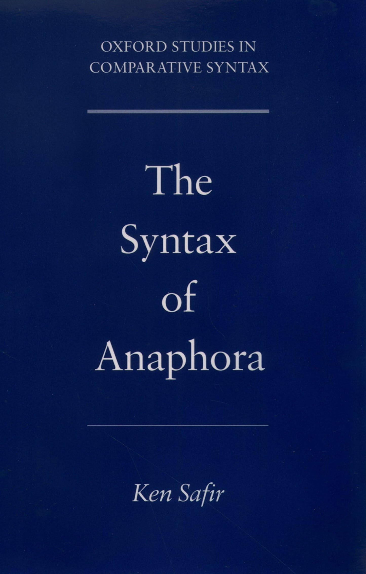 The Syntax of Anaphora (Oxford Studies in Comparative Syntax)