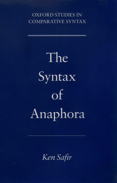 The Syntax of Anaphora (Oxford Studies in Comparative Syntax)
