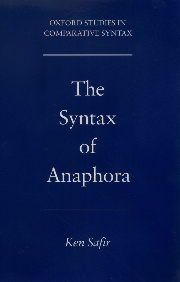 The Syntax of Anaphora (Oxford Studies in Comparative Syntax)