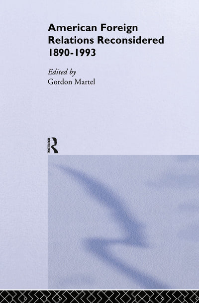 American Foreign Relations Reconsidered: 1890-1993
