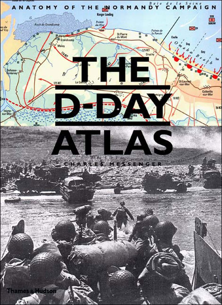 The D-Day Atlas: Anatomy of the Normandy Campaign