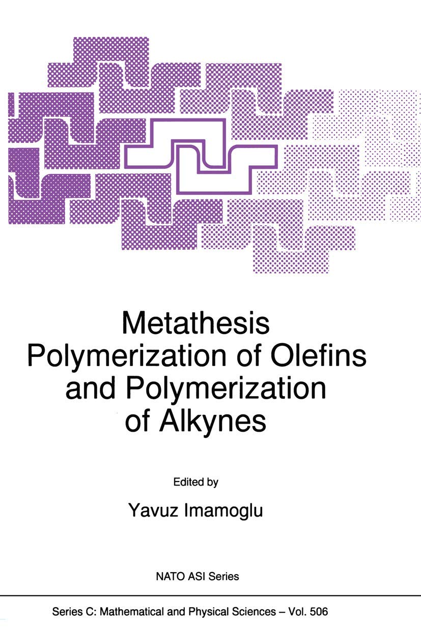 Metathesis Polymerization of Olefins and Polymerization of Alkynes: (Closed)) (Nato Science Series C:)