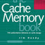 Cache Memory Book, The (The Morgan Kaufmann Series in Computer Architecture and Design)