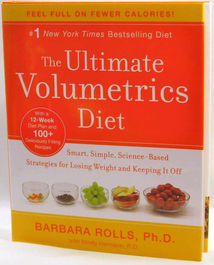 The Ultimate Volumetrics Diet: Smart, Simple, Science-Based Strategies for Losing Weight and Keeping It Off