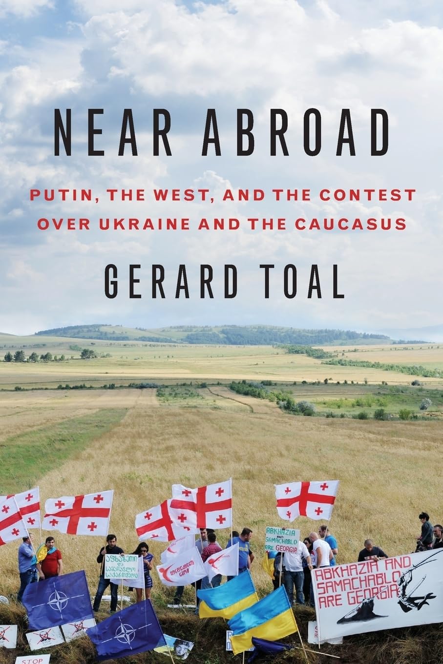 Near Abroad: Putin, the West, and the Contest over Ukraine and the Caucasus