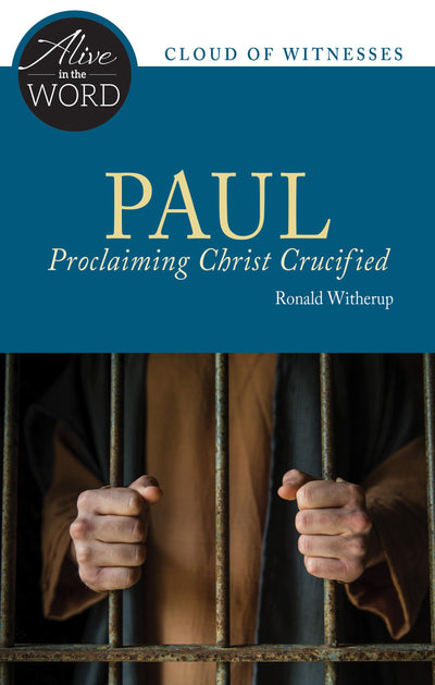 Paul, Proclaiming Christ Crucified (Alive in the Word)
