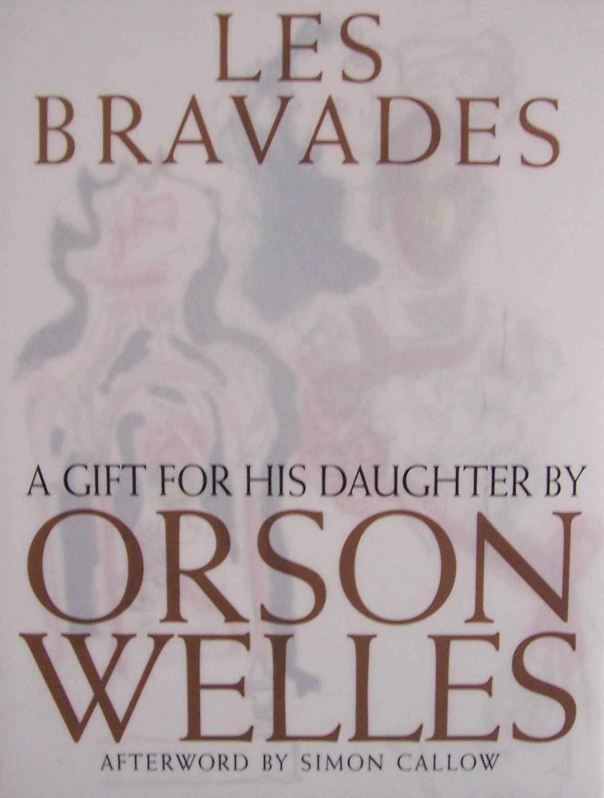 Les Bravades: A Portfolio of Pictures Made for Rebecca Welles by Her Father