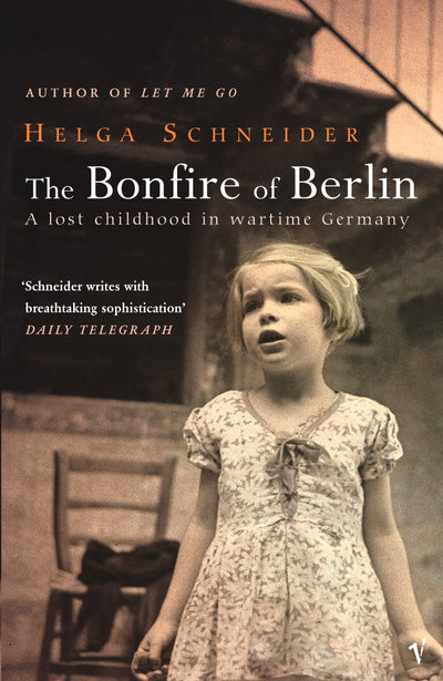 The Bonfire of Berlin: A Lost Childhood in Wartime Germany